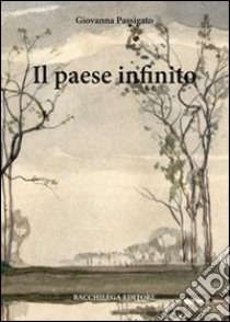 Il paese infinito libro di Passigato Giovanna