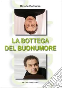 La bottega del buonumore. Con DVD libro di Dalfiume Davide