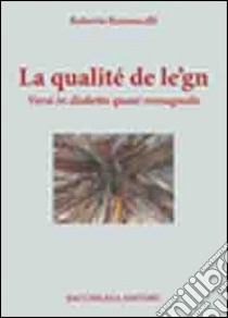 La qualité de le'gn. Versi in dialetti quasi romagnolo libro di Ramoscelli Roberto