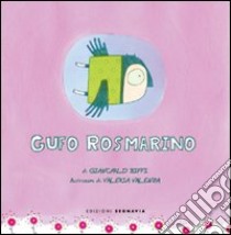 Gufo Rosmarino. Ediz. illustrata libro di Biffi Giancarlo