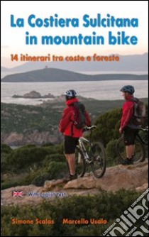 La Costiera sulcitana in mountain bike. Ediz. italiana e inglese libro di Scalas Simone; Usala Marcello