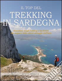 Il top del trekking in Sardegna libro di Conca Corrado