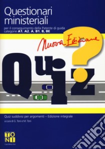 Questionari ministeriali per il conseguimento della patente di guida categorie A1, A2, A, B1, B, BE. Con Quaderno per esercitazioni. Nuova ediz. libro di Toni G. (cur.); Toni M. (cur.)