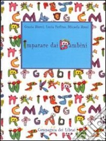 Imparare dai bambini libro di Biorci Grazia; Ferlino Lucia; Rossi Micaela