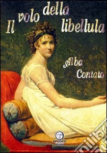 Il volo della libellula libro di Contato Alba