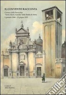 Il convento racconta. Cronaca della parrocchia S. M. Assunta della Tomba di Adria (1 gennaio 1940-23 giugno 1952) libro di Rondina Aldo