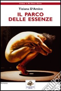 Il parco delle essenze libro di D'Amico Tiziana