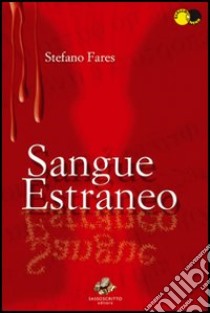 Sangue estraneo libro di Fares Stefano