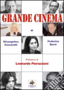 Il grande cinema libro di Ceccarelli Elisangelica; Berti Federico