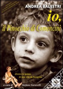 Io, il Pinocchio di Comencini libro di Balestri Andrea; Garavelli S. (cur.)