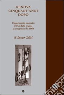 Genova cinquant'anni dopo. Il MSI dalle origini al congresso del 1960 libro di Cellai Jacopo