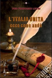 L'Italia unita. 20 interviste impossibili libro di Listri P. Francesco