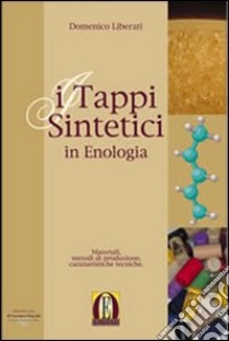 I tappi sintetici in enologia libro di Liberati Domenico