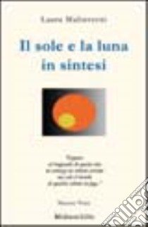 Il sole e la luna in sintesi libro di Malinverni Laura