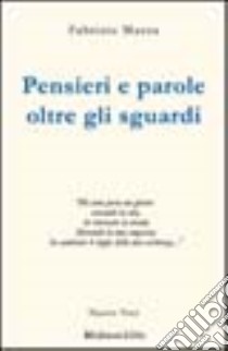 Pensieri e parole oltre gli sguardi libro di Mazza Fabrizio