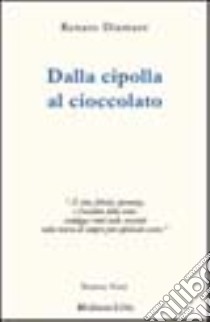 Dalla cipolla al cioccolato libro di Diamare Renato