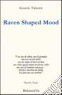 Raven Shaped Mood libro di Valenti Gioele