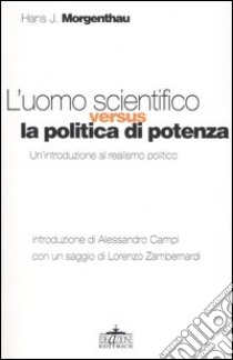 L'uomo scientifico versus la politica di potenza libro di Morgenthau Hans J.