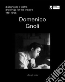 Domenico Gnoli. Disegni per il teatro-Drawings for the theatre 1951-1955 (Spoleto, 2 Luglio-1 Ottobre 2017). Ediz. bilingue libro di Drascek M. (cur.)