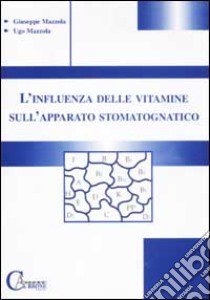 L'influenza delle vitamine sull'apparato stomatognatico libro di Mazzola Giuseppe; Mazzola Ugo