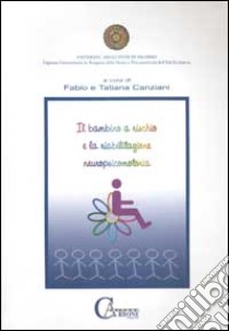 Il bambino a rischio e la riabilitazione neuropsicomotoria libro di Canziani Fabio; Canziani Tatiana