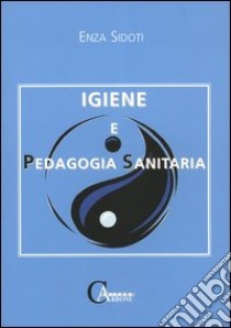 Igiene e pedagogia sanitaria libro di Sidoti Enza