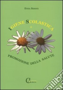 Igiene scolastica e promozione della salute libro di Sidoti Enza