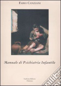 Manuale di psichiatria infantile libro di Canziani Fabio