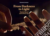 From darkness to light. Marine Byssus and Chiara Vigo. Nuova ediz. libro di Lavazza Susanna