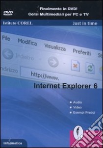 Internet Explorer 6. DVD-ROM libro di Istituto Corel (cur.)