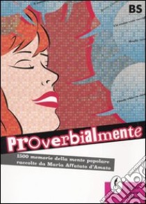 Proverbialmente libro di Affatato D'Amato Maria