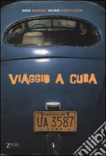 Viaggio a Cuba libro di Riondino David - Peretti Cucchi Valerio