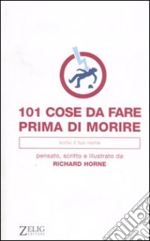 Centouno cose da fare prima di morire libro di Horne Richard