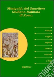 Miniguida del quartiere Giuliano-Dalmata di Roma libro di Fidanzia R. (cur.)