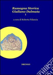 Rassegna storica Giuliano Dalmata. Vol. 1 libro di Fidanzia R. (cur.)