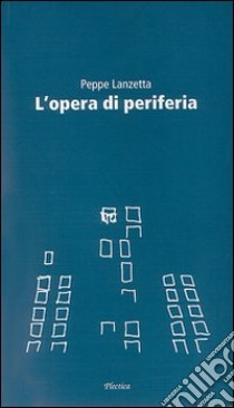 L'opera di periferia libro di Lanzetta Peppe