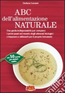 ABC dell'alimentazione naturale libro di Lomazzi Giuliana