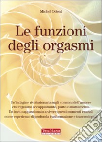 Le funzioni degli orgasmi libro di Odent Michel