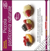 Piccola pasticceria naturale libro di Boscarello Pasquale