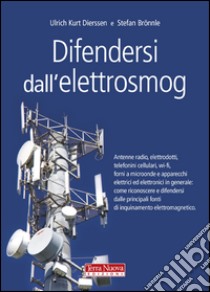 Difendersi dall'elettrosmog libro di Dierssen Ulrich K.; Brönnle Stefan