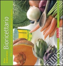 Bioricettario. 220 ricette di cucina naturale suddivise per stagione libro di Zammataro Pino