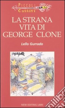 La strana vita di George Clone libro di Gurrado Lello