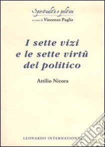 I sette vizi e le sette virtù del politico libro di Nicora Attilio