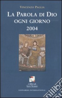 La parola di Dio ogni giorno 2004 libro di Paglia Vincenzo