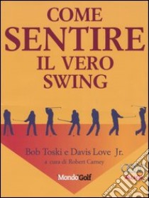 Come sentire il vero swing libro di Toski Bob; Love Davis Jr.; Carney R. (cur.)