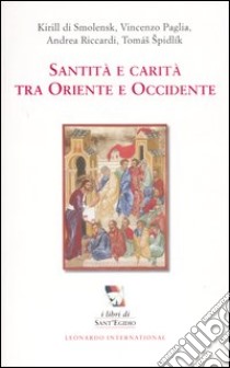 Santità e carità tra Oriente e Occidente libro di Gnavi M. (cur.)