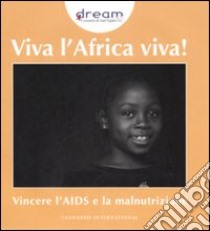 Viva l'Africa viva! Vincere l'AIDS e la malnutrizione. Ediz. illustrata libro di Comunità di Sant'Egidio (cur.)