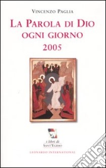 La Parola di Dio ogni giorno. 2005 libro di Paglia Vincenzo