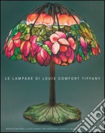 Le lampade di Louis Comfort Tiffany libro