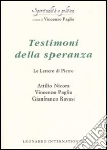 Testimoni della speranza. Le Lettere di Pietro libro di Paglia Vincenzo; Nicora Attilio; Ravasi Gianfranco